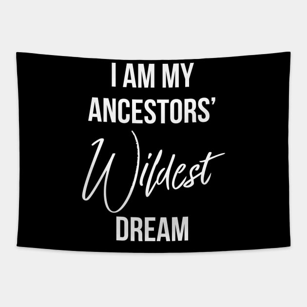 I Am My ancestors wildest dream, Black History, African American Tapestry by UrbanLifeApparel