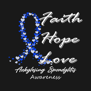 Ankylosing Spondylitis Awareness Faith Hope Love - In This Family We Fight Together T-Shirt