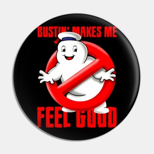 Bustin' Makes Me Feel Good Pin