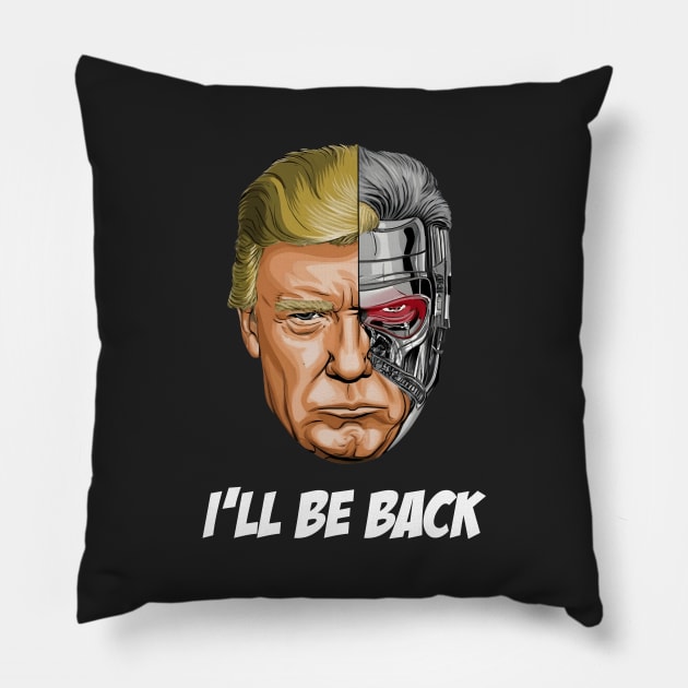 Donald Trump President - I'LL BE BACK Pillow by pixrare