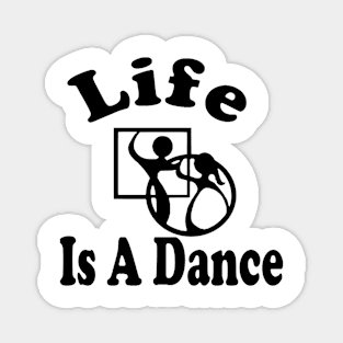 Life Is A Dance BLK Magnet