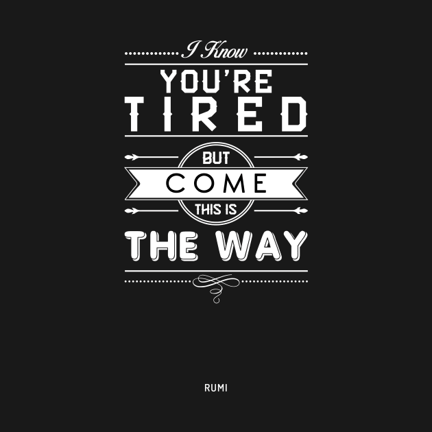This is the way - Rumi Quote Typography by StudioGrafiikka