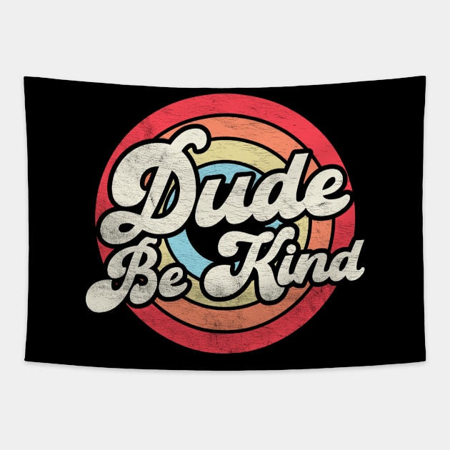 Dude Be Kind Kids Unity Day Anti Bullying Vintage Tapestry by BramCrye