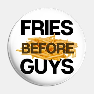 Fries Before Guys Pin