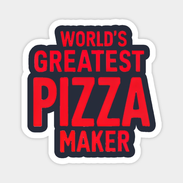World's Greatest Pizza Maker Magnet by alby store