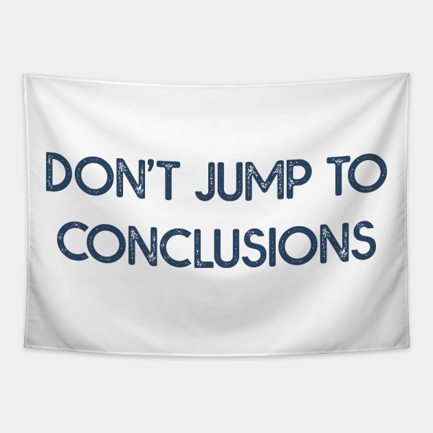 Dont Jump to Conclusions Tapestry by MZeeDesigns