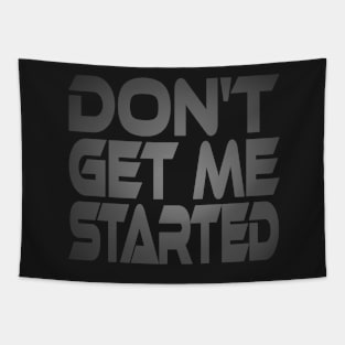 Don't Get Me Started Idium Series Tapestry