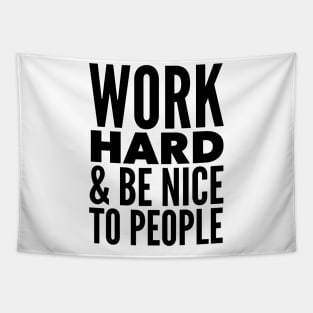 Work Hard & Be Nice To People Tapestry