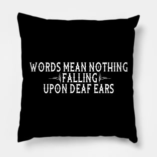 Words Mean Nothing Pillow