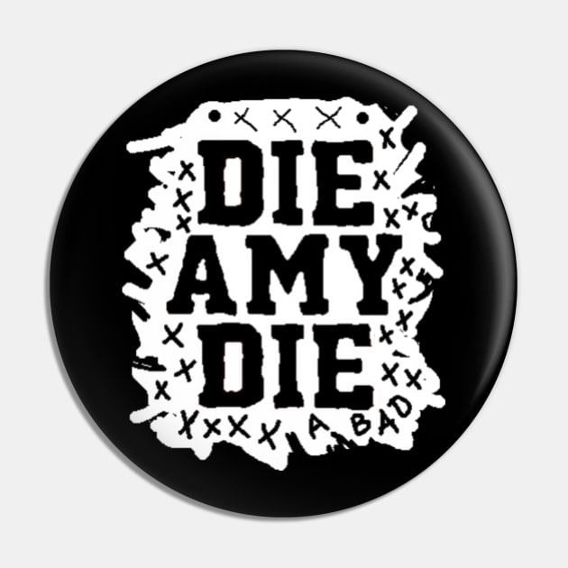 BAD AMY ''DIE AMY DIE'' (ALTERNATE) Pin by KVLI3N