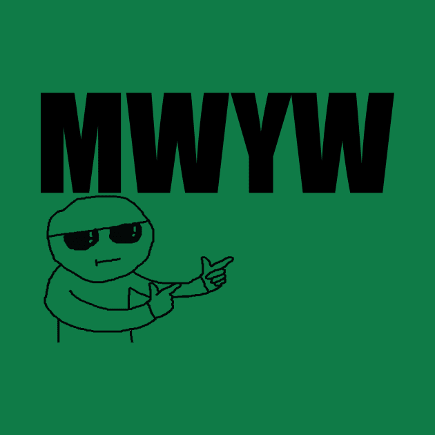 That's where you're wrong kiddo MWYW by matta174