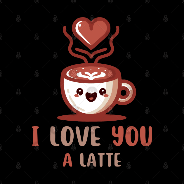 I Love You A Latte | Cute Valentine's Day Gift for Latte Lover | Coffee Quote by Nora Liak