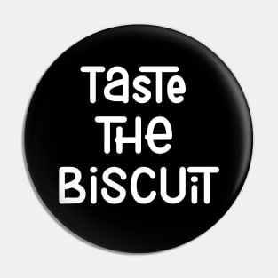 Taste The Biscuit Pin