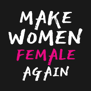 Make Women Female Again, Pink T-Shirt