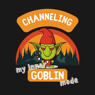 Goblin mode T-shirt | Channeling my inner goblin mode T-Shirt