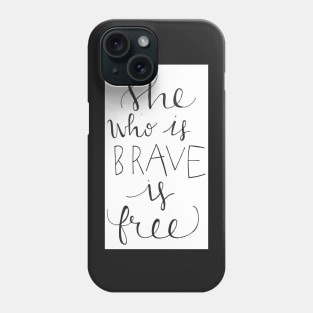 She Who is Brave is Free Phone Case