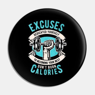 Excuses Dont Burn Calories Pin