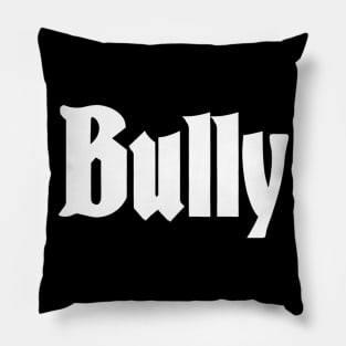 Bully Pillow