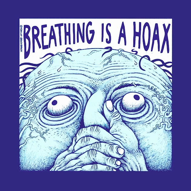 Breathing is a hoax by tom af brockbrock