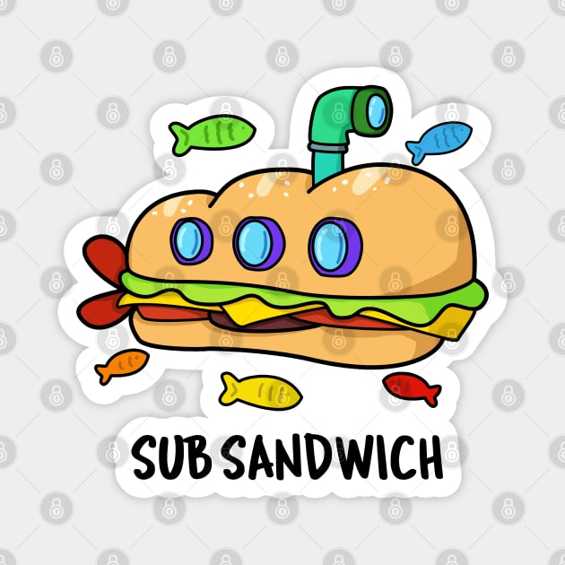 Sub Sandwich Cute Submarine Sandwich Pun Magnet by punnybone