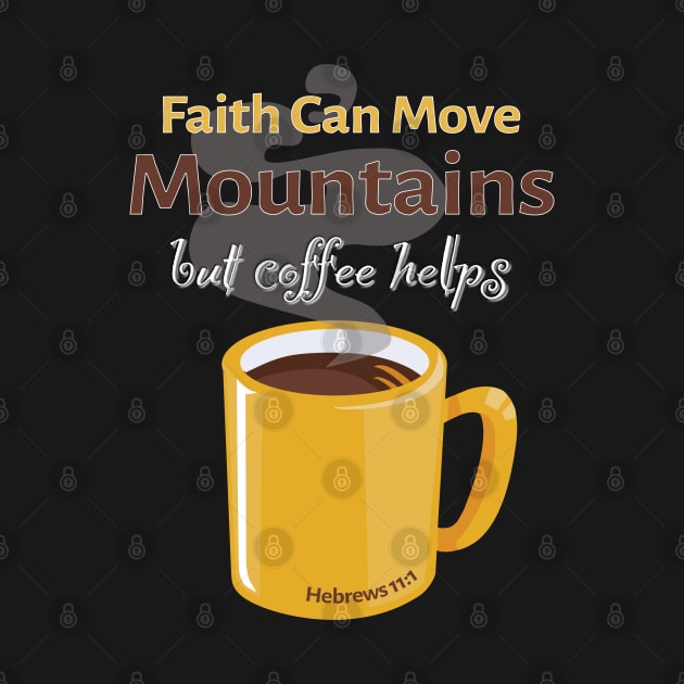Faith and Coffee by Cuffe Creations Tees