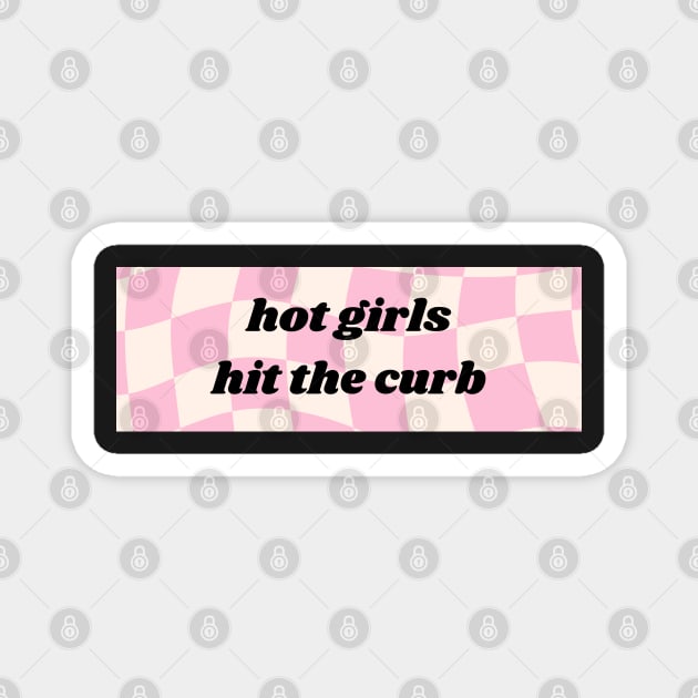 Hot Girls Hit The Curb bumper sticker Magnet by allimarie0