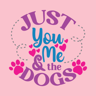 just you me and dog T-Shirt