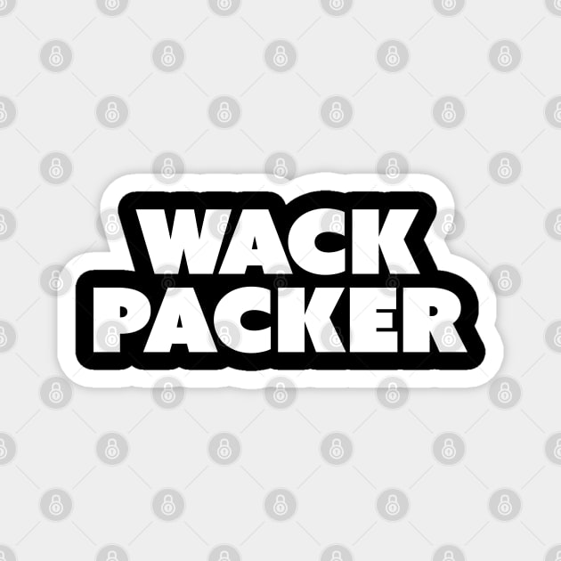 WACK PACKER Magnet by Howchie