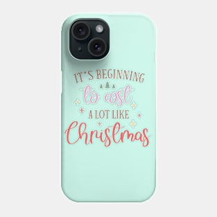 It's Beginning to Cost a Lot Like Christmas Phone Case