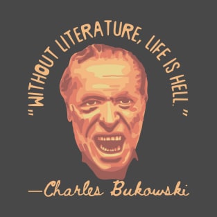 Charles Bukowski Portrait and Quote T-Shirt