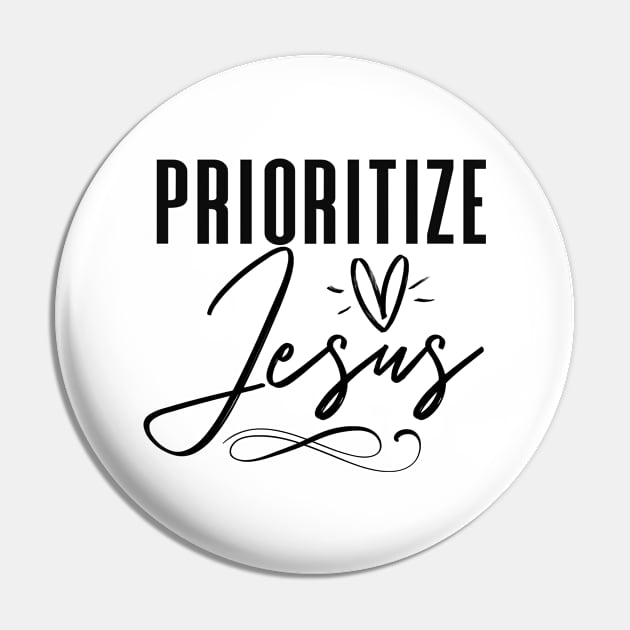 Christian Religious Saying - Prioritize Jesus Pin by GraceFieldPrints