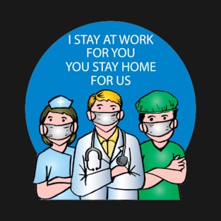 I stay At Work You Stay Home T-Shirt