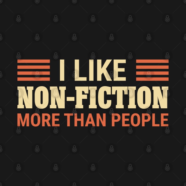 I Like Non-Fiction More Than People by totalcare