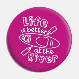 Life Is Better At The River Kayaking Pin