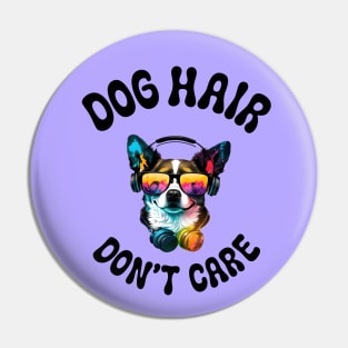 Dog hair Don't Care Pin