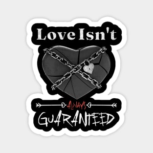 Love Isn't Always Guaranteed - Love Yourself Valentine's Day Magnet