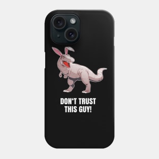 Dont trust this guy! easter bunny Phone Case