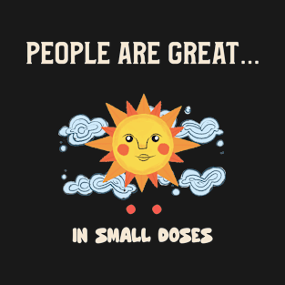 People are great... in small doses T-Shirt