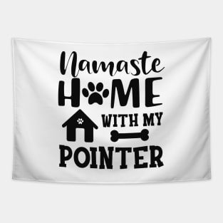 Pointer Dog - Namaste home with my pointer Tapestry