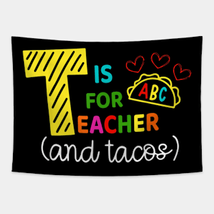 T Is For Teacher and Tacos, For Teacher & Tacos Lovers Tapestry