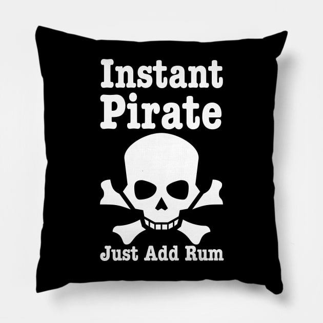 Instant Pirate Just Add Rum - Pirate Lover Gift Pillow by HobbyAndArt