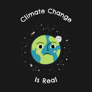 Climate Change is Real T-Shirt