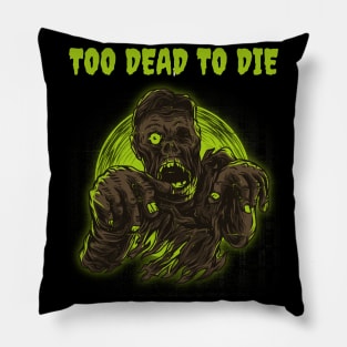 Too Dead To Die Funny Zombie Halloween Design Pillow