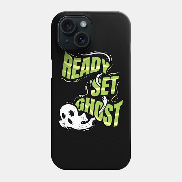 Ready Set Ghost Instead Of Ready Set Go Spirit On Halloween Phone Case by SinBle