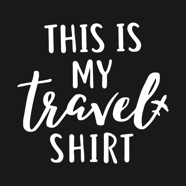 This is my travel shirt, airport t shirt by colorbyte