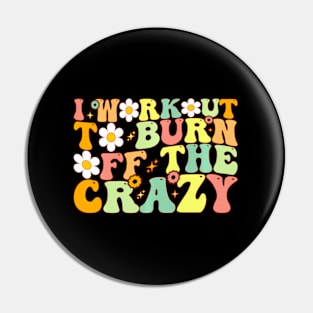 I Workout To Burn Off The Crazy ny Workout Motivational Pin