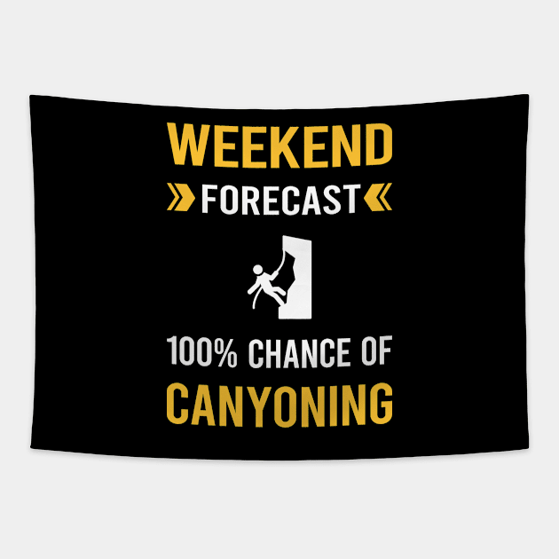 Weekend Forecast Canyoning Canyon Canyoneering Tapestry by Good Day