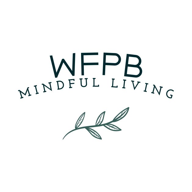 WFPB Mindful Living by Fit Designs