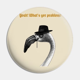 Yeah, Whats yer problem Pin