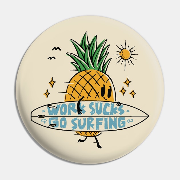 Work Sucks go surfing Pin by Mako Design 